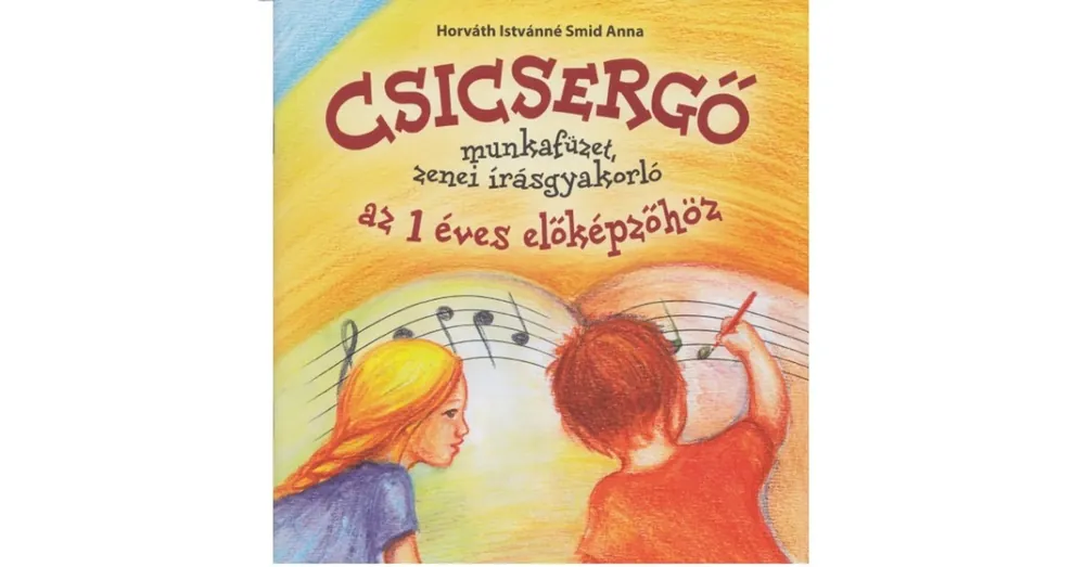 Horváth Istvánné Smid AnnaCsicsergő munkafüzet.az 1 éves előképzőhöz Vedd meg most