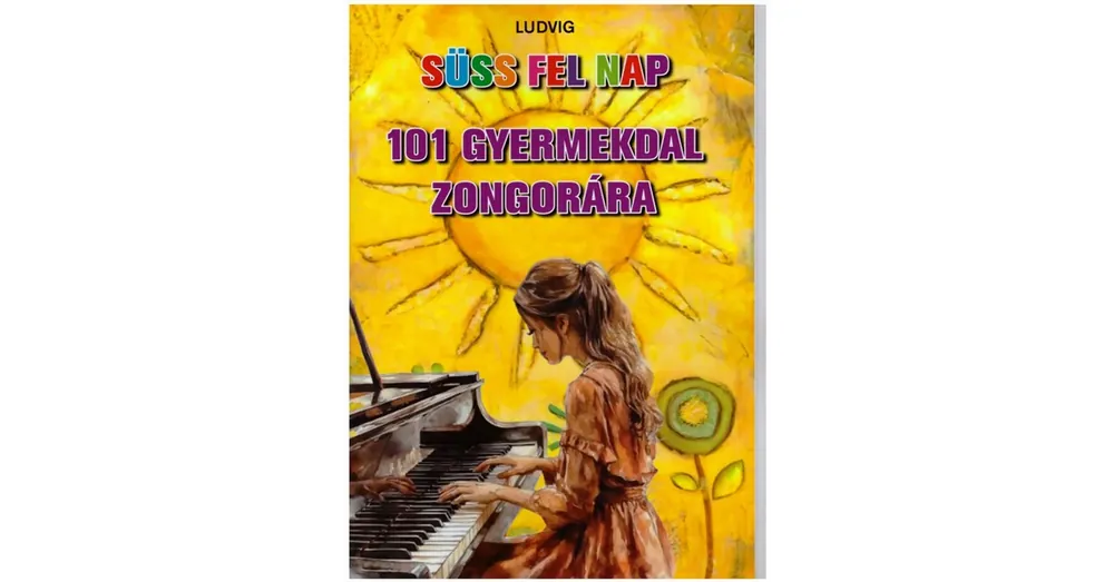 Kedvezmény Ludvig, Süss fel Nap, 101 gyermekdal zongorára