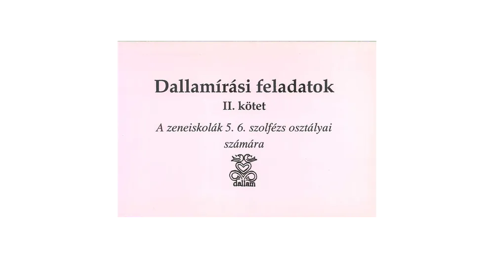 Dallamírási feladatok II. A zeneiskolák 5-6. szolfézs osztályai számára Azonnal elérhető