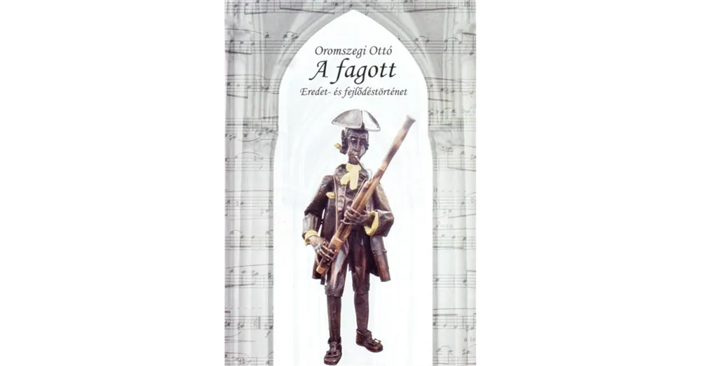 Legkelendőbb A FAGOTT.EREDET- ÉS FEJLŐDÉSTÖRTÉNET