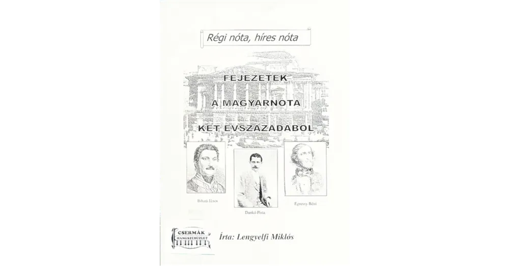 Ingyenes szállítás FEJEZETEK A MAGYARNÓTA KÉT ÉVSZÁZADÁBÓL / RÉGI NÓTA,HIRES NÓTA/