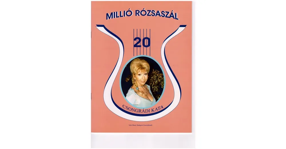 CSONGRÁDI KATA MILLIÓ RÓZSASZÁL, RÉGI SLÁGEREK MA IS DIVATBAN 6. Kihagyhatatlan ajánlat