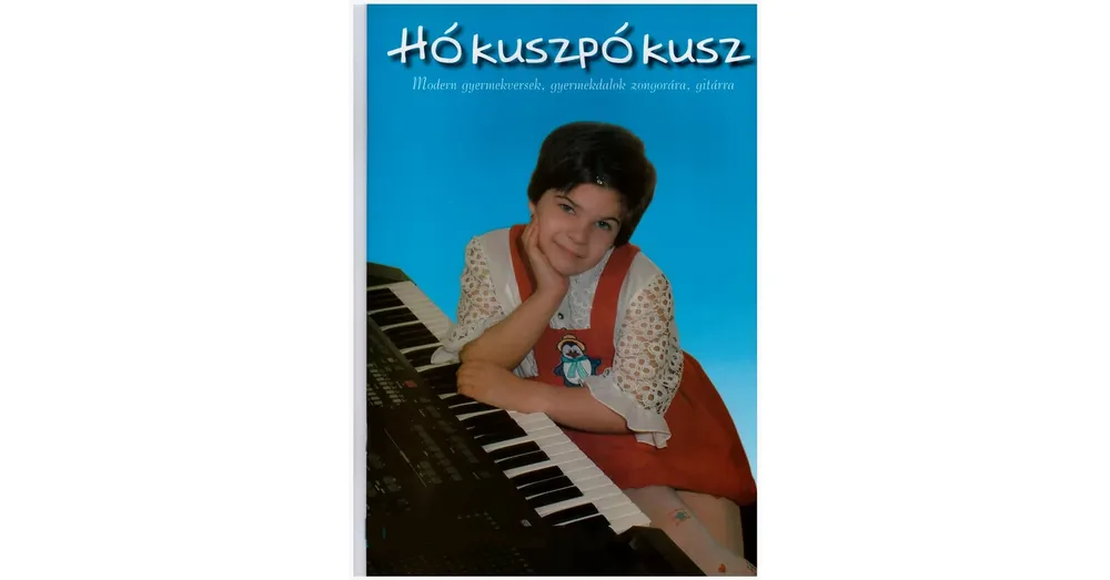 HÓKUSZPÓKUSZ, MODERN GYERMEKVERSEK,GYERMEKDALOK ZONGORÁRA,GITÁRRA Különleges ajánlat