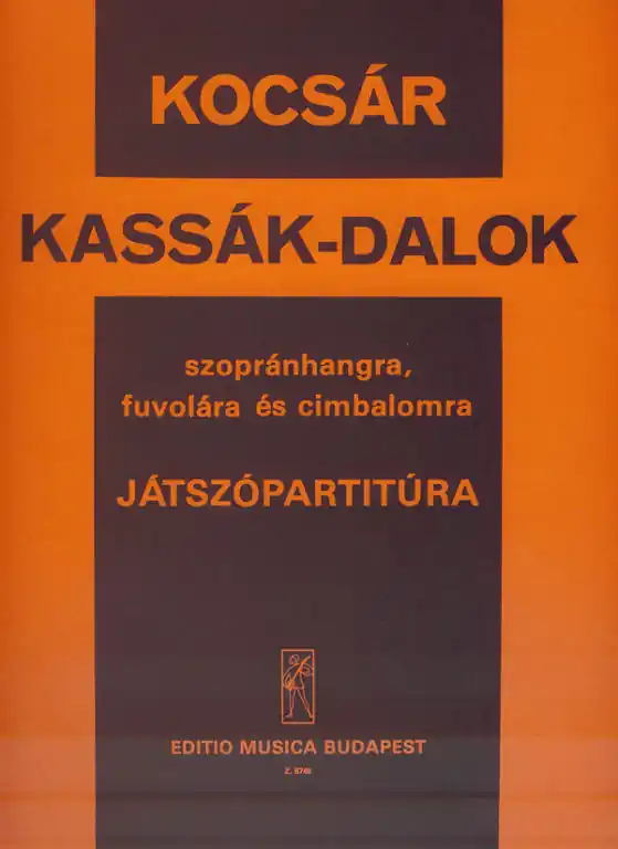 Korlátozott ajánlat Kocsár Miklós:Kassák-Dalok-szopránhangra,fuvolára,cimbalomra