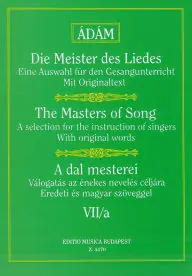 Ingyenes szállítás Ádám Jenő: A dal mesterei VII/a-Válogatás az énekes nevelés céljára, eredeti és magyar szöveggel